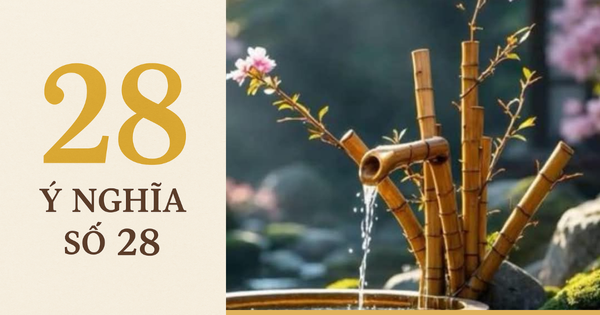 Số 28 có ý nghĩa gì? Tốt hay xấu theo phong thủy Đông Tây?
